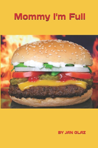 Mommy I'm Full