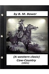 Cow-country (1921) by B. M. Bower (A western clasic)
