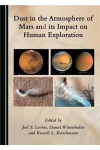 Dust in the Atmosphere of Mars and its Impact on Human Exploration