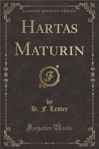 Hartas Maturin (Classic Reprint)