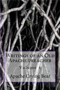 Writings of an Old Apache Preacher
