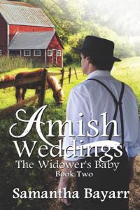 Amish Weddings: Book Two: The Widower's Baby