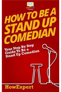 How To Be a Stand Up Comedian