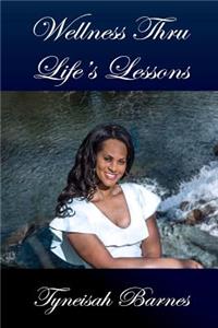Wellness Thru Life's Lessons