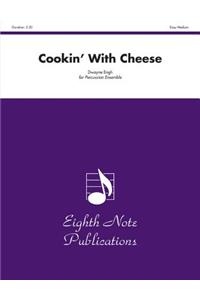 Cookin' with Cheese