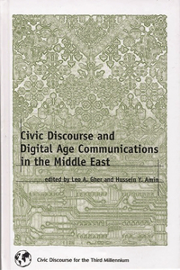 Civic Discourse and Digital Age Communications in the Middle East