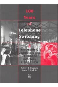 100 Years of Telephone Switching: Electronics, computers and telephone switching (1960-1985) Pt. 2