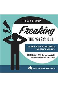 How to Stop Freaking the %#$@ Out