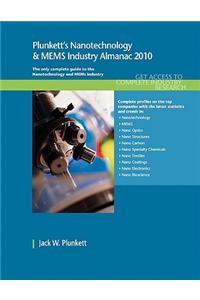 Plunkett's Nanotechnology & Mems Industry Almanac 2010