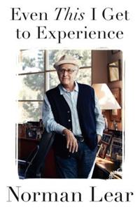 Even This I Get to Experience