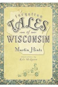 Forgotten Tales of Wisconsin