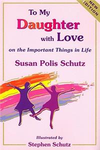 To My Daughter with Love: On the Important Things in Life