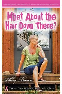 What about the Hair down There?