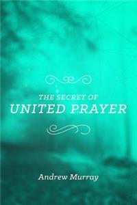 Secret Of United Prayer, The