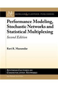 Performance Modeling, Stochastic Networks, and Statistical Multiplexing