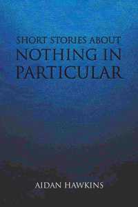 Short Stories about Nothing in Particular