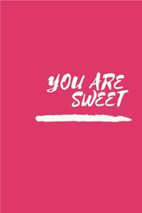 You Are Sweet
