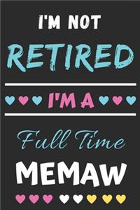 I'm Not Retired I'm A Full Time Memaw