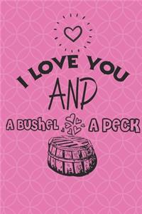 I love you a bushel and a peck