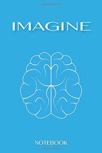 Imagine Notebook/Journal. Great for Gifts and Birthdays. Beautiful and Elegant looking. 6x9 Lined 120 Pages Notebook.