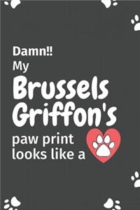 Damn!! my Brussels Griffon's paw print looks like a