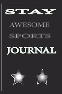 Stay Awesome Sports Journal