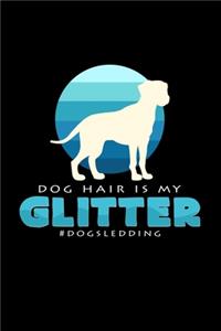 Dog hair is my glitter Dogsledding