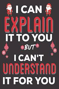 I Can Explain It To You But I can't Understand It for You
