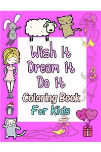 Wish It Dream it Do it Coloring Book For Kids