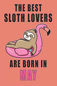 The best Sloth Lovers are born in May journal
