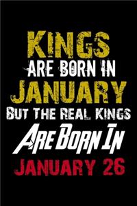 Kings Are Born In January Real Kings Are Born In January 26 Notebook Birthday Funny Gift