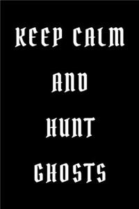 Keep calm and hunt ghosts