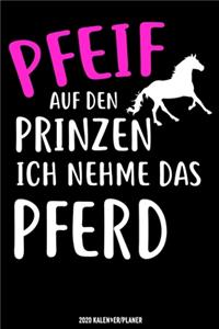 Pfeif Auf den Prinzen Ich Nehme Das Pferd Kalender 2020