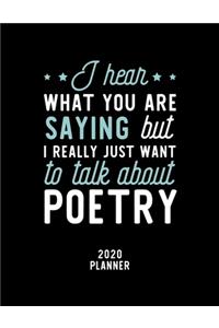 I Hear What You Are Saying I Really Just Want To Talk About Poetry 2020 Planner
