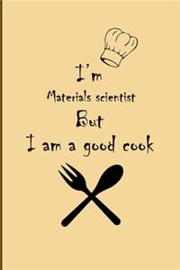 I am Materials scientist But I'm a good Cook Journal