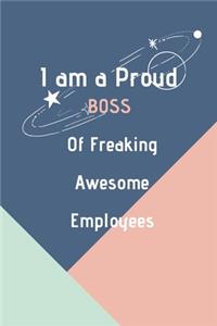 I Am a Proud Boss of Freaking Awesome Employees.