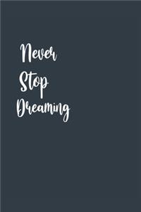 Never Stop Dreaming A beautiful