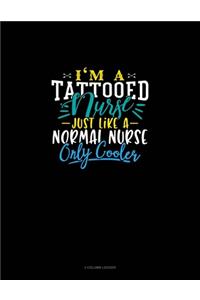 I'm A Tattooed Nurse Just Like A Normal Nurse Except Much Hotter