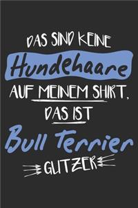 Das sind keine Hundehaare das ist Bull Terrier Glitzer
