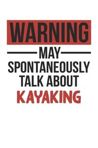 Warning May Spontaneously Talk About KAYAKING Notebook KAYAKING Lovers OBSESSION Notebook A beautiful
