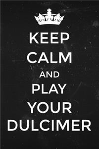 Keep Calm and Play your Dulcimer