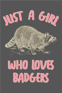 Just A Girl Who Loves Honey Badgers