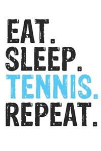 Eat Sleep Tennis Repeat Best Gift for Tennis Fans Notebook A beautiful