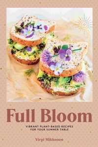 Full Bloom: Vibrant Plant-Based Recipes