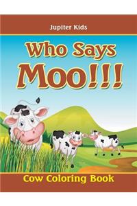 Who Says Moo!!!