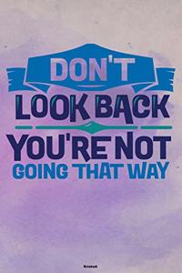 Don't look back you're not going that way Notebook