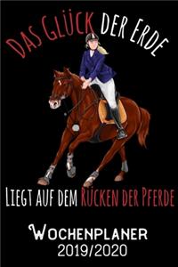 Das Glück der Erde liegt auf dem Rücken der Pferde - Wochenplaner 2019 - 2020