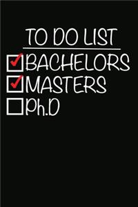 To Do List Bachelors Masters Ph.D