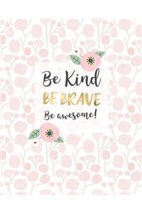 Be Kind, Be Brave, Be Awesome.
