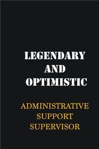 Legendary and Optimistic Administrative Support Supervisor